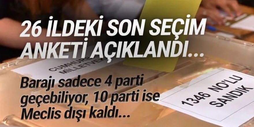 26 ildeki son seçim anketi açıklandı