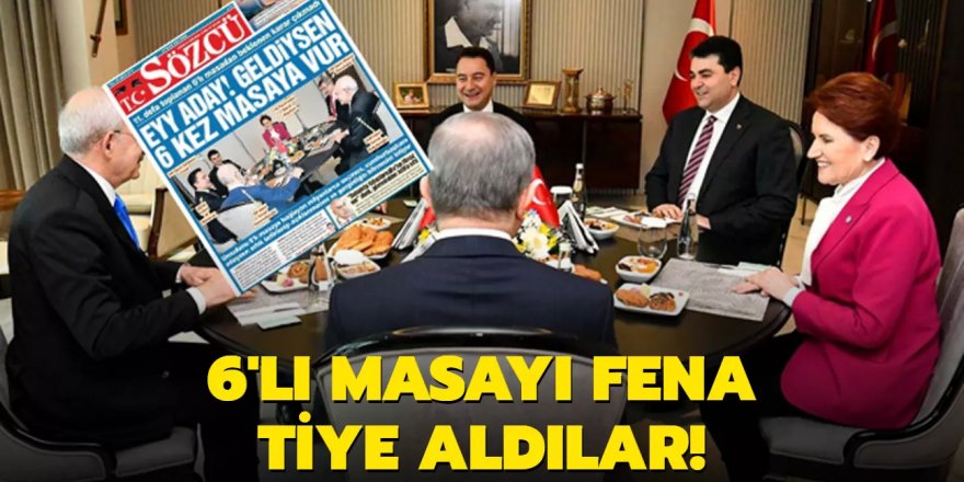 6'lı masayı fena tiye aldılar!