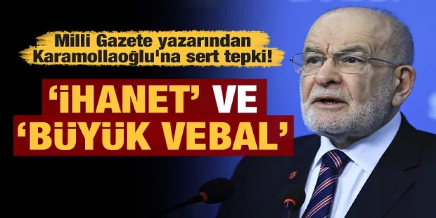 Milli Gazete yazarından Karamollaoğlu'na sert tepki!