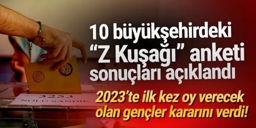 10 büyükşehirdeki ''Z Kuşağı'' anketinin sonuçları açıklandı