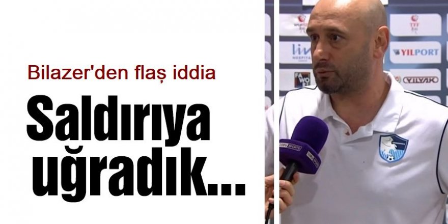 Erzurumspor FK teknik direktörü Bilazer flaş iddia bulundu! Saldırıya uğradık