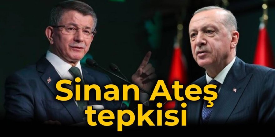 Davutoğlu'ndan Erdoğan'a bir Sinan Ateş tepkisi daha