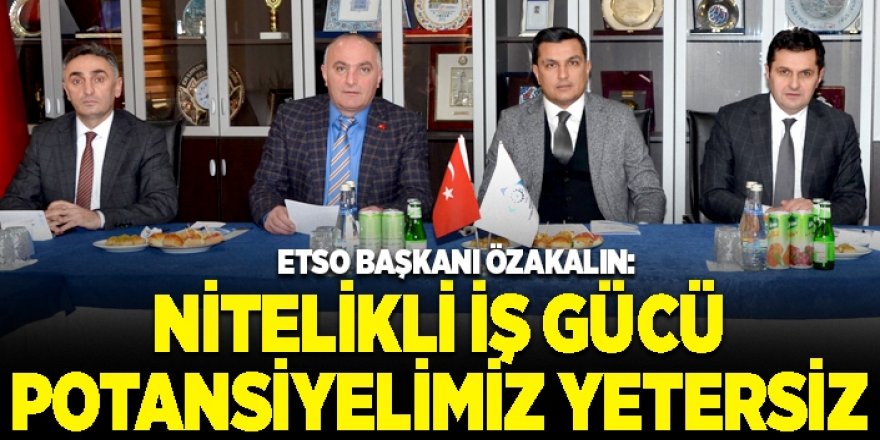 ETSO YÖNETİM KURULU BAŞKANI SAİM ÖZAKALIN; “SANAYİLEŞME İÇİN ÇIKTIĞIMIZ BU YOLDA HEYECANIMIZ BİTMESİN”