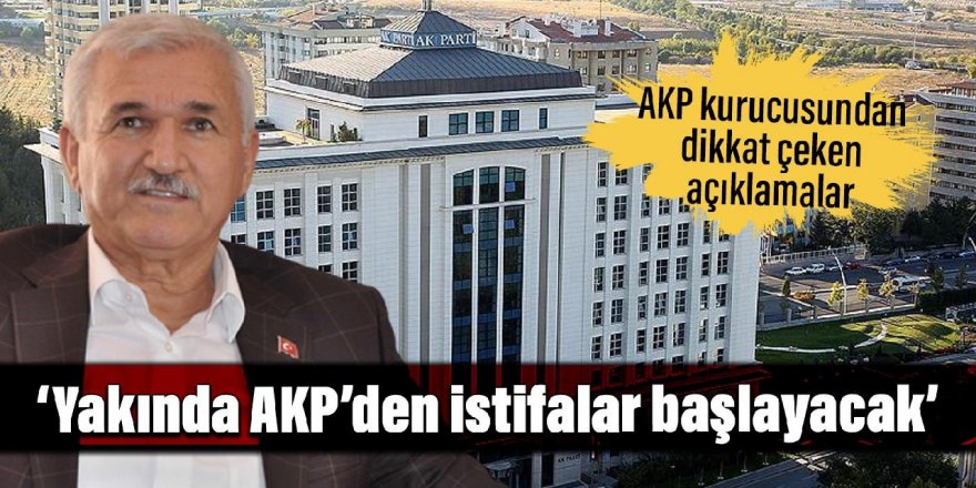 AKP kurucusu Albayrak: Yakında AKP'den istifalar başlayacak!