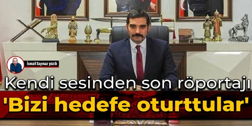 Sinan Ateş’in kendi sesinden son röportajı: Bizi hedefe oturttular