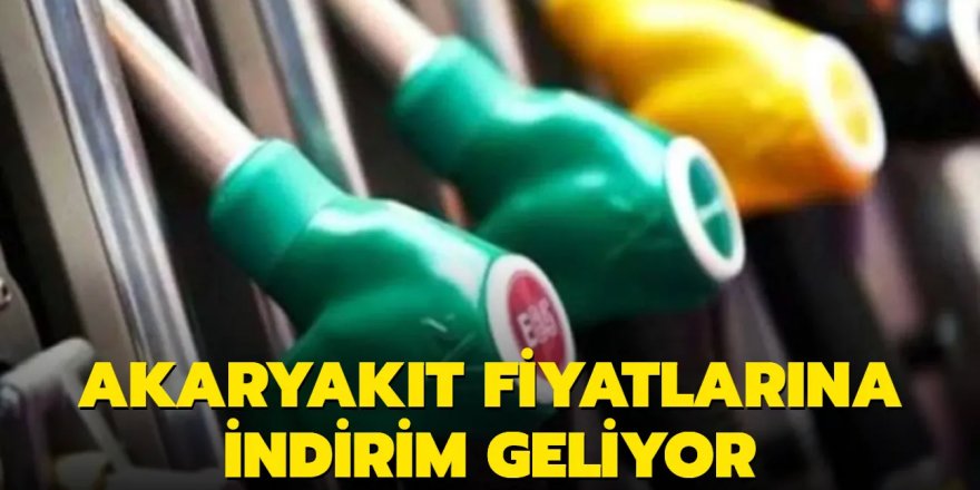 Akaryakıt fiyatlarına indirim geliyor