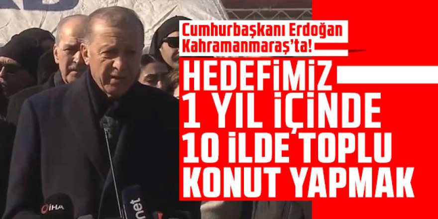 Cumhurbaşkanı Erdoğan deprem bölgesinde!