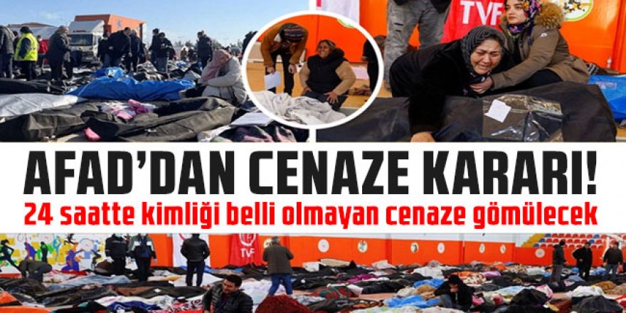 AFAD: 24 saatte kimliği belli olmayan cenaze gömülecek