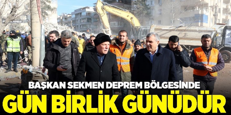 Başkan Sekmen deprem bölgesinde; Gün birlik günüdür