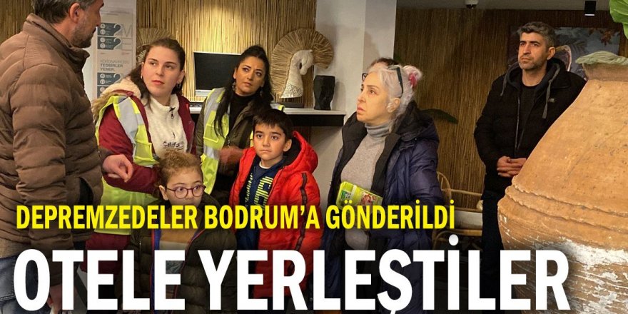 112 depremzede Bodrum'da otele yerleştirildi