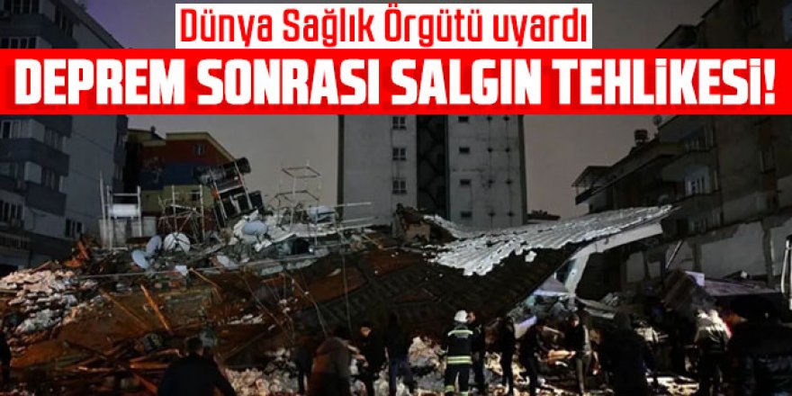 DSÖ uyardı: Deprem sonrası salgın tehlikesi!