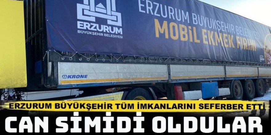 Erzurum felaket bölgesine adeta can simidi oldu