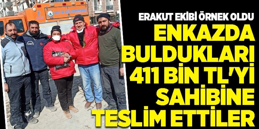 Enkazda buldukları 411 bin TL'yi sahibine teslim ettiler