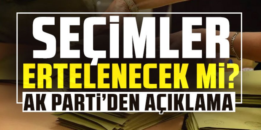 Seçimler ertelenecek mi?