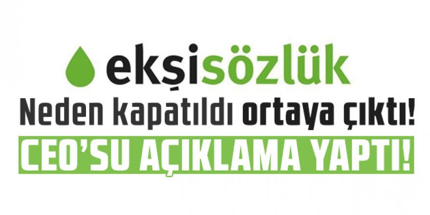 Ekşi Sözlük neden kapatıldı ortaya çıktı! CEO'su açıklama yaptı!