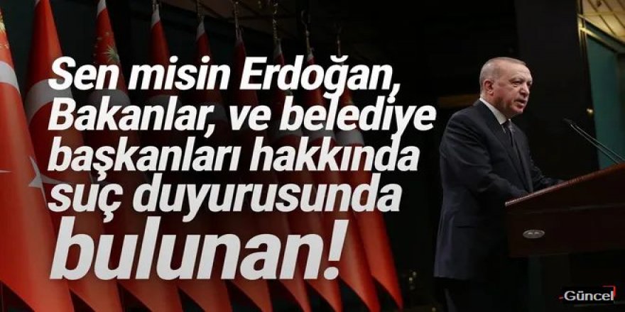 Erdoğan ve bakanlar hakkında suç duyurusunda bulundu, ifadeye çağrıldı