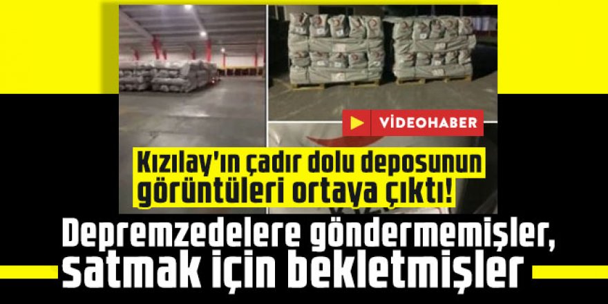 Kızılay'ın çadır dolu deposunun görüntüleri ortaya çıktı!