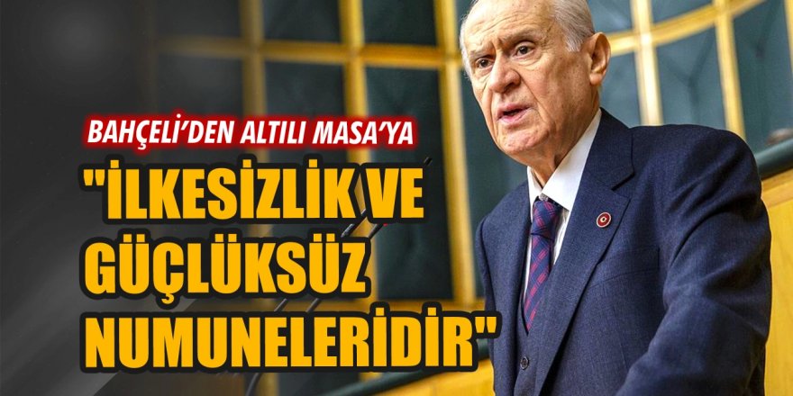 Bahçeli'den 'altılı masa' çıkışı!