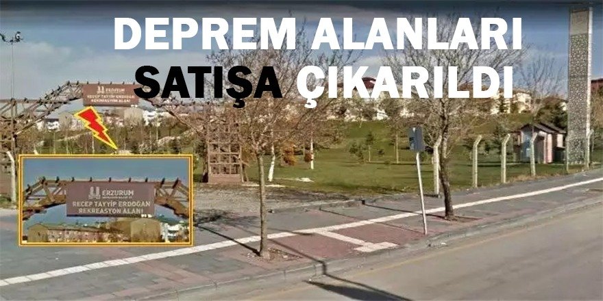Erzurum'da Deprem alanları satışa çıkarıldı