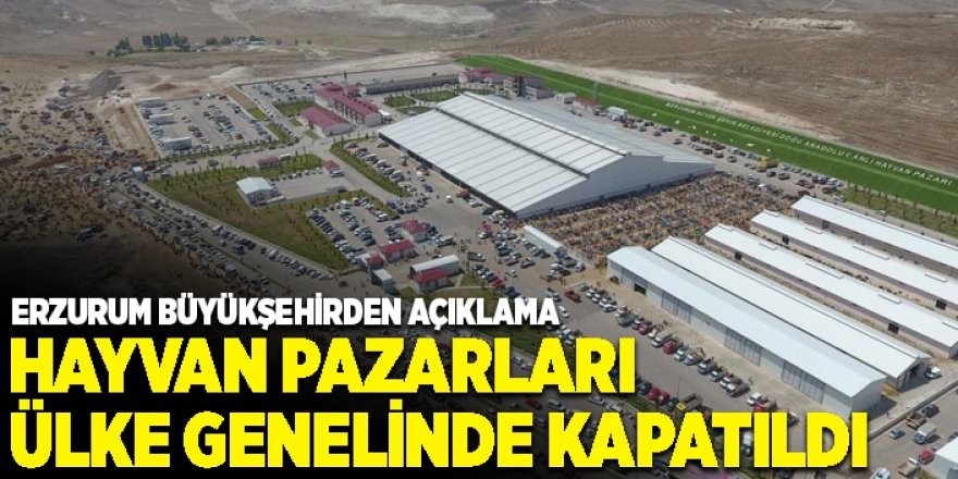 Hayvan pazarları ülke genelinde kapatıldı