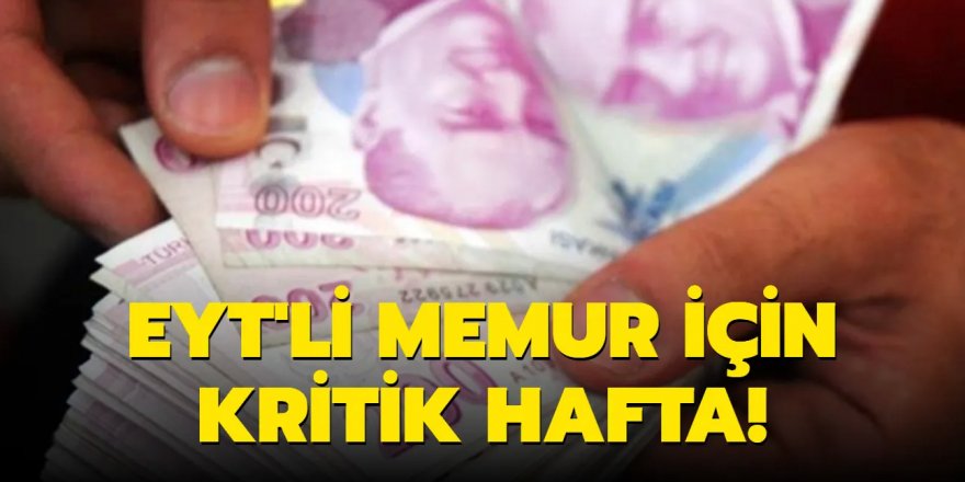 EYT'li memur için kritik hafta!