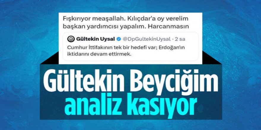 Gültekin Uysal'ın seçim analiz tweet'i dalga konusu oldu