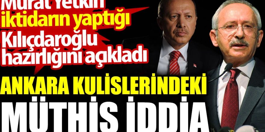 Murat Yetkin iktidarın yaptığı Kılıçdaroğlu hazırlığını açıkladı
