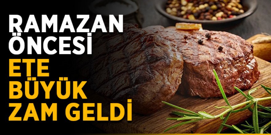 Ramazan öncesi ete şap zammı!