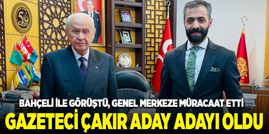 Gazeteci Çakır aday adayı oldu