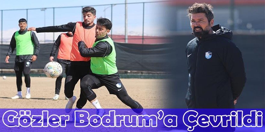 Gözler Bodrum’a çevriliyor