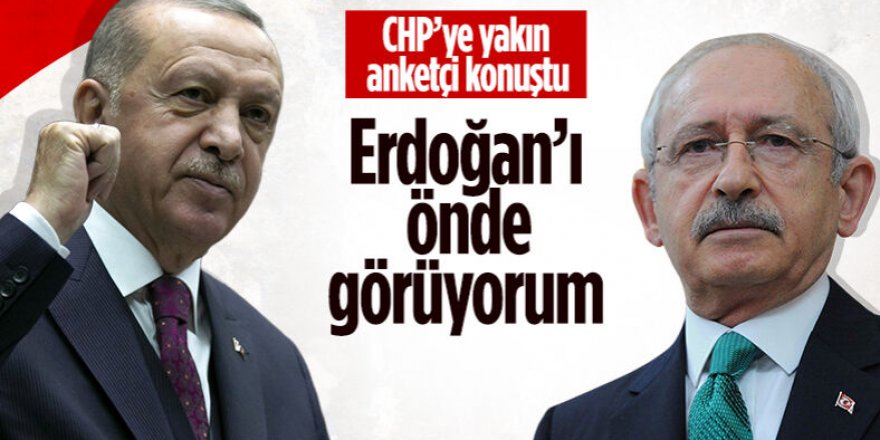 CHP'ye yakınlığıyla bilinen anketçi son durumu açıkladı: Erdoğan'ı önde görüyorum