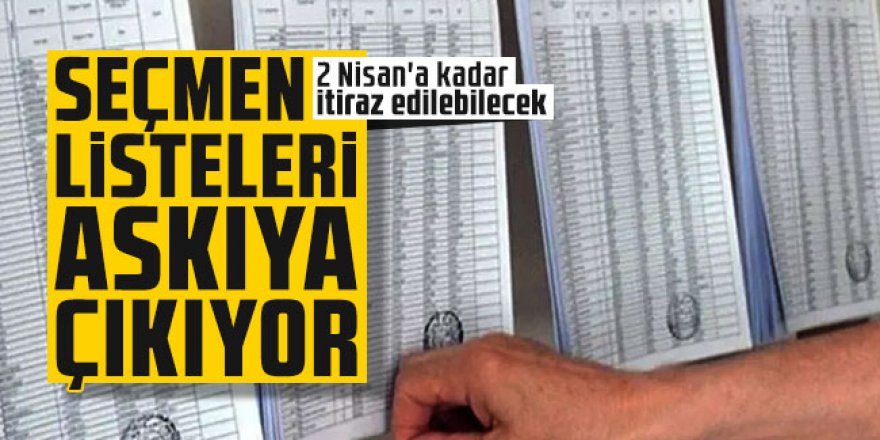 Seçmen listeleri askıya çıkıyor: 2 Nisan'a kadar itiraz edilebilecek