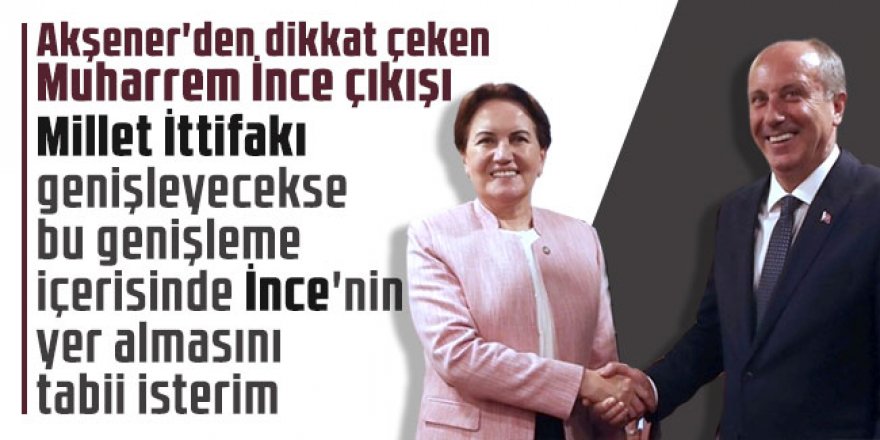 Akşener'den dikkat çeken Muharrem İnce çıkışı