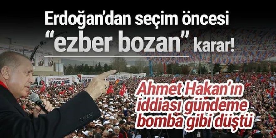 Erdoğan'dan seçim öncesi ezber bozan sürpriz karar!