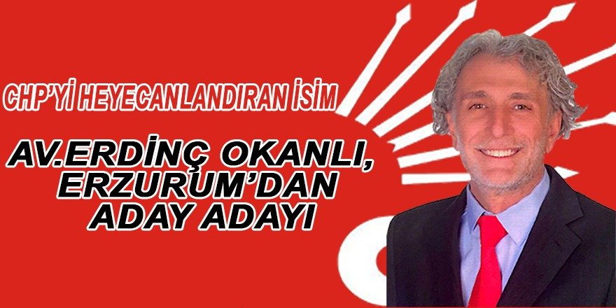 CHP tabanını heyecanlandıran aday: Erdinç OKANLI