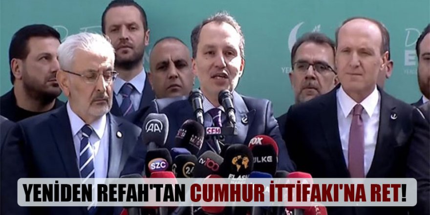 Yeniden Refah seçim kararını açıkladı: Cumhur'a ret!