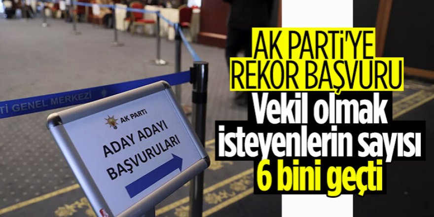 AK Parti'de milletvekili aday adaylığına rekor başvuru