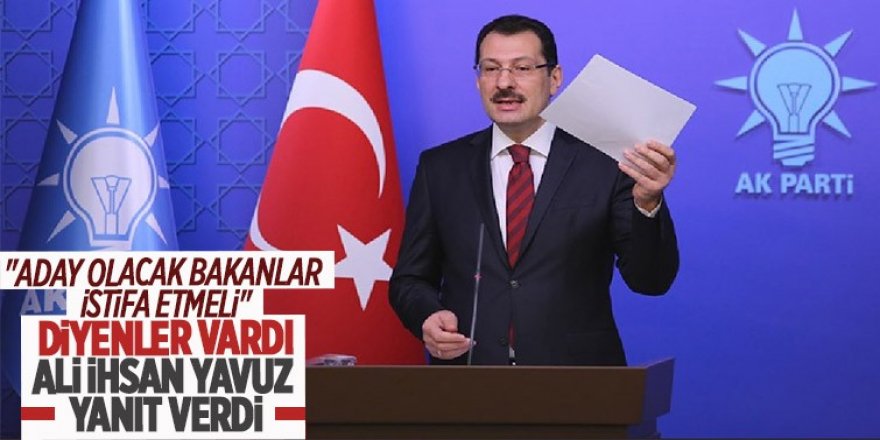 Yavuz'dan milletvekili adayı olacak bakanlar için açıklama