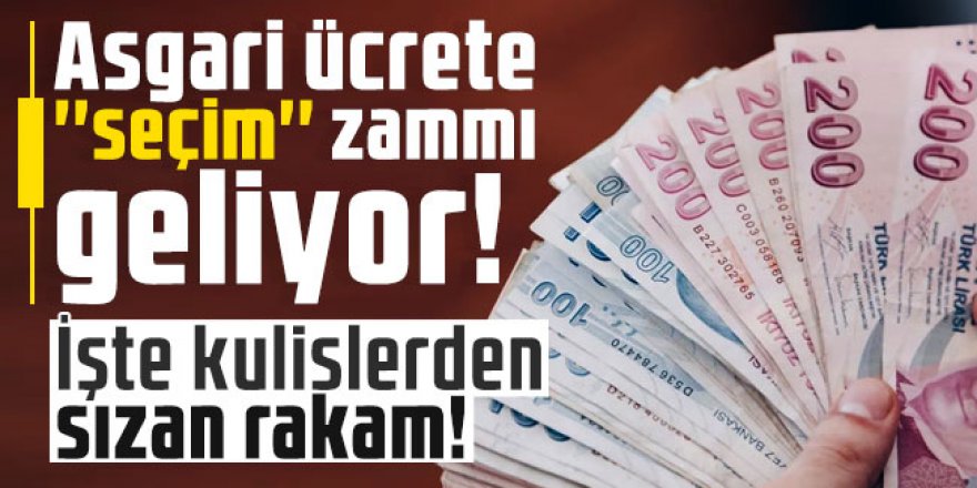 Asgari ücrete ''seçim'' zammı geliyor! İşte kulislerden sızan rakam!