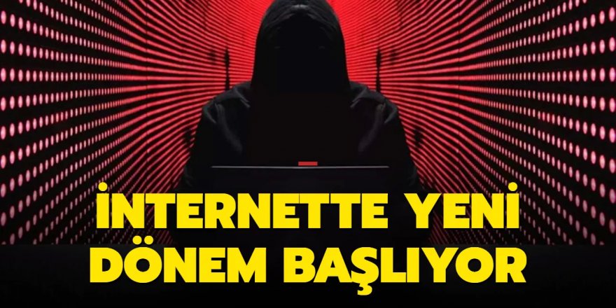 İnternette yeni dönem başlıyor