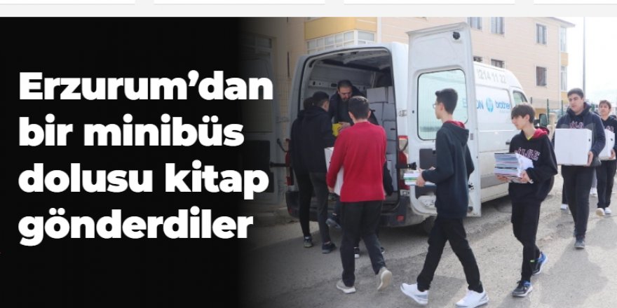 Erzurum'dan bir minibüs dolusu kitap gönderdiler
