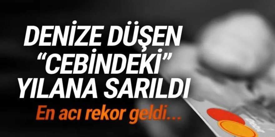 Denize düşen vatandaş ona sarıldı: En acı rekor!