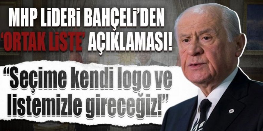 Bahçeli'den 'ortak liste' açıklaması: MHP kendi amblem ve adaylarıyla katılacak