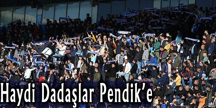 Haydi Dadaşlar Pendik'e