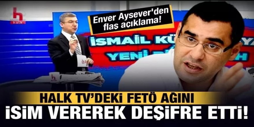 Enver Aysever'den flaş açıklama! Halk TV'deki FETÖ ağını isim vererek deşifre etti!