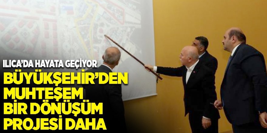 Büyükşehir’den muhteşem bir kentsel dönüşüm projesi