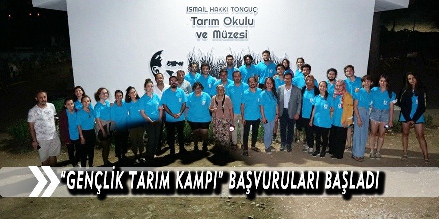 “GENÇLİK TARIM KAMPI” BAŞVURULARI BAŞLADI