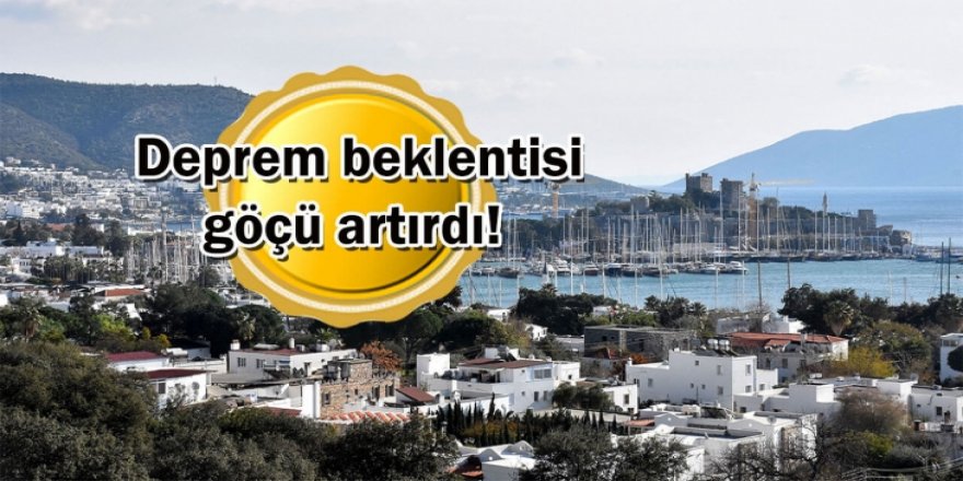 Deprem beklentisi göçü artırdı! İstanbullu gözünü Bodrum'a dikti...