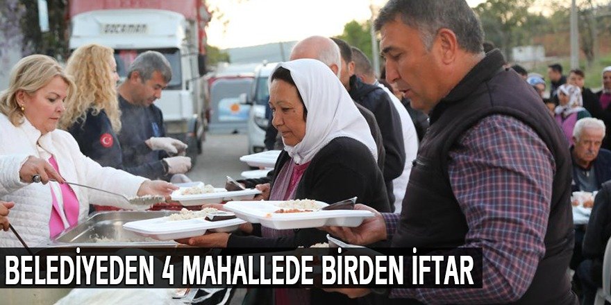 BELEDİYEDEN 4 MAHALLEDE BİRDEN İFTAR PROGRAMI