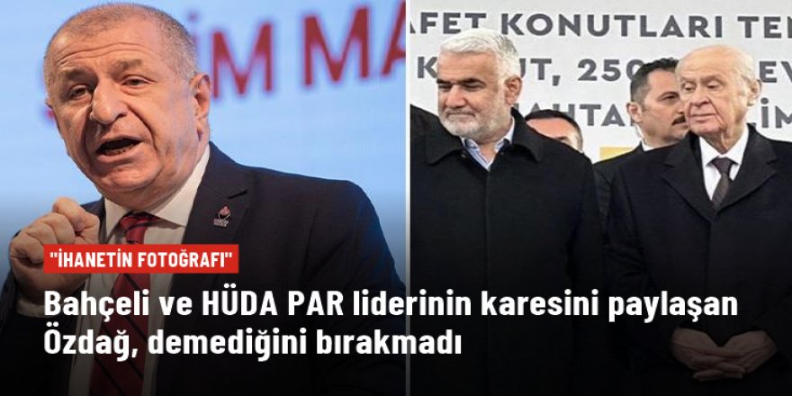 Ümit Özdağ'dan Bahçeli ve Yapıcıoğlu'na tepki